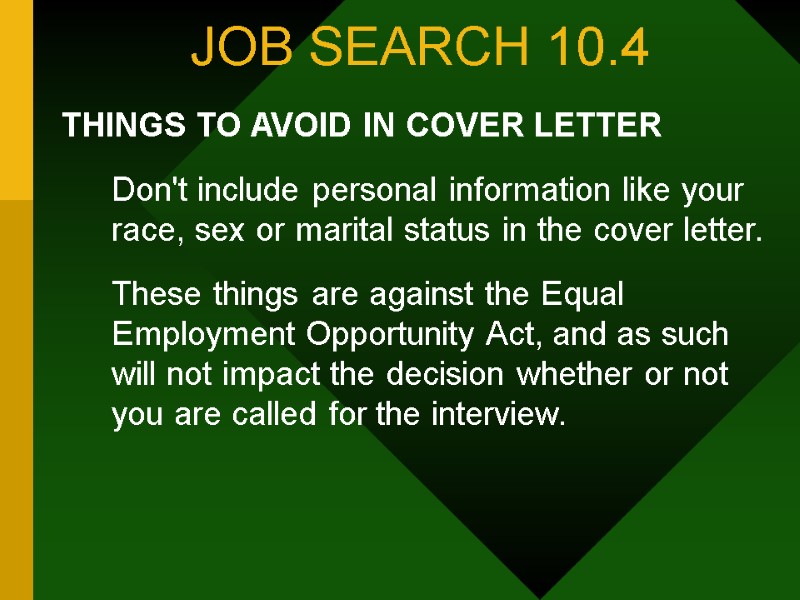 JOB SEARCH 10.4 THINGS TO AVOID IN COVER LETTER  Don't include personal information